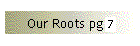 Our Roots Pg 7