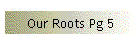 Our Roots Pg 5