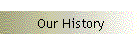 Our History