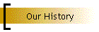 Our History