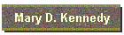 Mary D. Kennedy