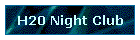 H20 Night Club